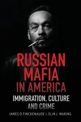 Rosyjska mafia w Ameryce: imigracja, kultura i przestępczość - Russian Mafia in America: Immigration, Culture and Crimes