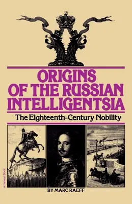 Początki rosyjskiej inteligencji: Osiemnastowieczna szlachta - Origins of the Russian Intelligentsia: The Eighteenth-Century Nobility