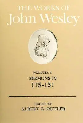 Dzieła Johna Wesleya, tom 4: Kazania IV (115-151) - The Works of John Wesley Volume 4: Sermons IV (115-151)