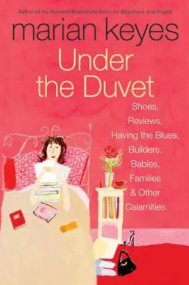 Pod kołdrą: Buty, recenzje, blues, budowlańcy, dzieci, rodziny i inne nieszczęścia - Under the Duvet: Shoes, Reviews, Having the Blues, Builders, Babies, Families and Other Calamities