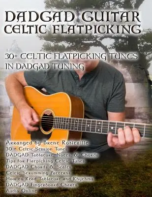 Dadgad Guitar - Celtic Flatpicking: 30+ celtyckich melodii Flatpicking w strojeniu DADGAD - Dadgad Guitar - Celtic Flatpicking: 30+ Celtic Flatpicking Tunes in DADGAD Tuning