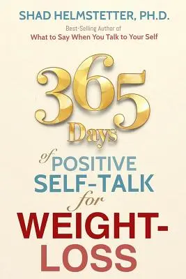 365 dni pozytywnej rozmowy o sobie dla utraty wagi - 365 Days of Positive Self-Talk for Weight-Loss