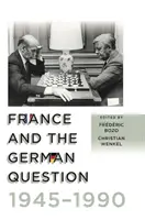 Francja i kwestia niemiecka, 1945-1990 - France and the German Question, 1945-1990