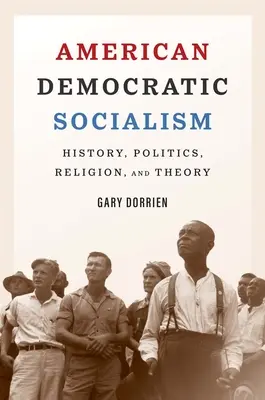Amerykański socjalizm demokratyczny: historia, polityka, religia i teoria - American Democratic Socialism: History, Politics, Religion, and Theory