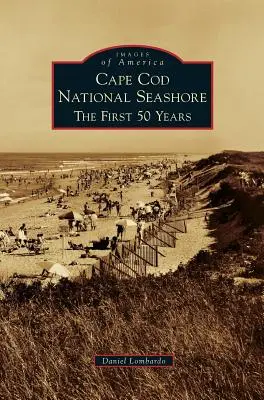 Cape Cod National Seashore: Pierwsze 50 lat - Cape Cod National Seashore: The First 50 Years