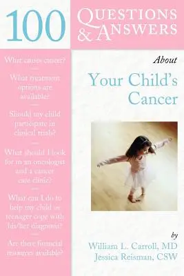 100 pytań i odpowiedzi na temat raka u dziecka - 100 Questions & Answers about Your Child's Cancer