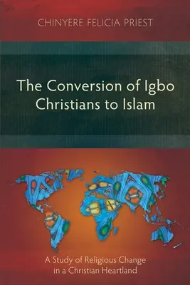 Konwersja chrześcijan Igbo na islam: Studium zmian religijnych w chrześcijańskim Heartlandzie - The Conversion of Igbo Christians to Islam: A Study of Religious Change in a Christian Heartland