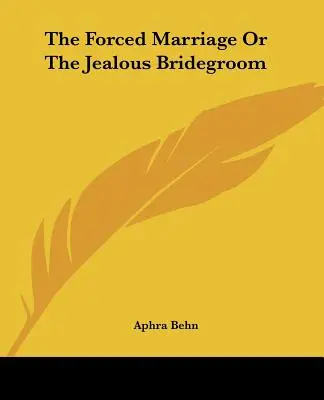 Wymuszone małżeństwo lub zazdrosny oblubieniec - The Forced Marriage Or The Jealous Bridegroom