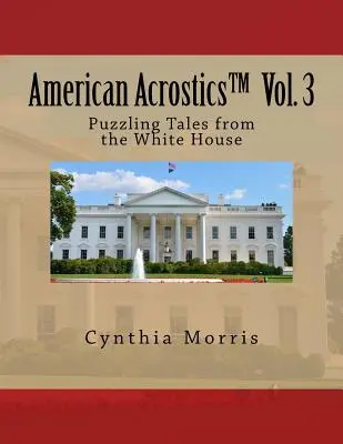 American Acrostics Volume 3: Zagadkowe opowieści z Białego Domu - American Acrostics Volume 3: Puzzling Tales from the White House