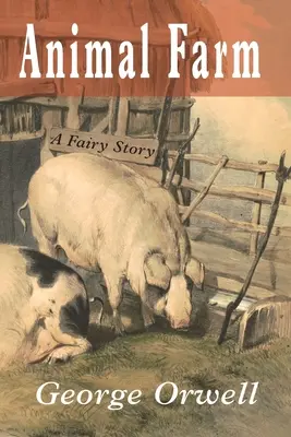 Folwark zwierzęcy: A Fairy Story - Animal Farm: A Fairy Story