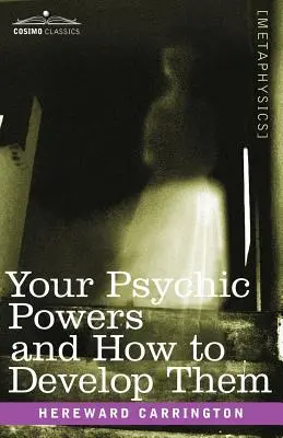 Twoje moce psychiczne i jak je rozwijać - Your Psychic Powers and How to Develop Them