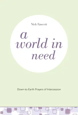 Świat w potrzebie: Przyziemne modlitwy wstawiennicze - A World in Need: Down-to-Earth Prayers of Intercession