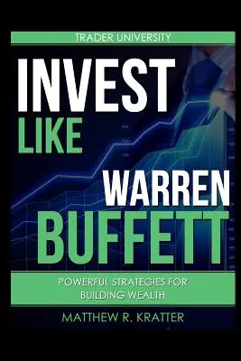 Inwestuj jak Warren Buffett: Potężne strategie budowania bogactwa - Invest Like Warren Buffett: Powerful Strategies for Building Wealth