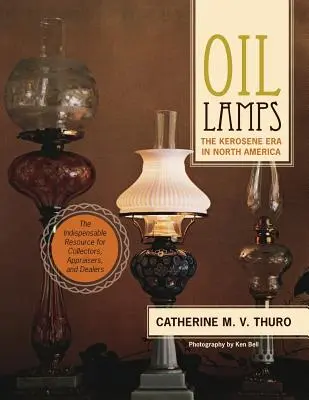 Lampy naftowe: Era nafty w Ameryce Północnej - Oil Lamps: The Kerosene Era in North America