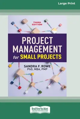 Zarządzanie projektami dla małych projektów, wydanie trzecie: (16pt Large Print Edition) - Project Management for Small Projects, Third Edition: (16pt Large Print Edition)