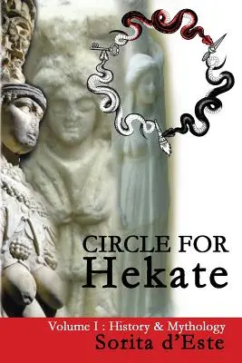 Krąg dla Hekate - Tom I: Historia i mitologia - Circle for Hekate - Volume I: History & Mythology