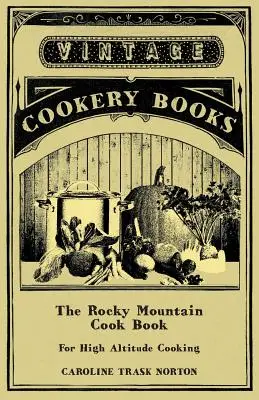 Książka kucharska Rocky Mountain do gotowania na dużych wysokościach - The Rocky Mountain Cook Book for High Altitude Cooking