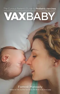 VaxBaby: Przewodnik ciekawskiego rodzica po szczepionkach pediatrycznych - VaxBaby: The Curious Parent's Guide to Pediatric Vaccines