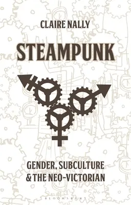 Steampunk: Płeć, subkultura i neowiktoriańskość - Steampunk: Gender, Subculture and the Neo-Victorian