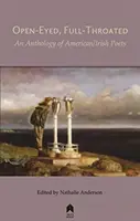 Z otwartymi oczami, na cały głos: Antologia poezji amerykańskiej/irlandzkiej - Open-Eyed, Full-Throated: An Anthology of American/Irish Poetry
