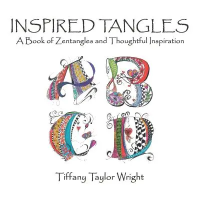 Inspired Tangles A Book of Zentangles and Thoughtful Inspiration (Inspirujące sploty: księga splotów i inspiracji) - Inspired Tangles A Book of Zentangles and Thoughtful Inspiration