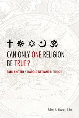 Czy tylko jedna religia może być prawdziwa: Paul Knitter i Harold Netland w dialogu - Can Only One Religion Be True?: Paul Knitter and Harold Netland in Dialogue