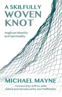 Umiejętnie utkany węzeł: Anglikańska tożsamość i duchowość - A Skilfully Woven Knot: Anglican Identity and Spirituality