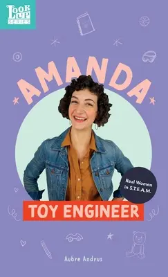 Amanda, inżynier zabawek: Prawdziwe kobiety w STEAM - Amanda, Toy Engineer: Real Women in STEAM