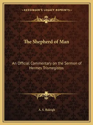 The Shepherd of Man: Oficjalny komentarz do kazania Hermesa Trismegistosa - The Shepherd of Man: An Official Commentary on the Sermon of Hermes Trismegistos