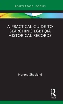 Praktyczny przewodnik po przeszukiwaniu historycznych zapisów Lgbtqia - A Practical Guide to Searching Lgbtqia Historical Records