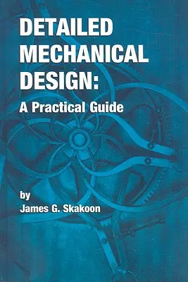 Szczegółowy projekt mechaniczny: Praktyczny przewodnik - Detailed Mechanical Design: A Practical Guide