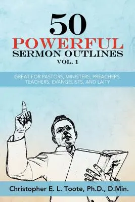 50 Potężnych Zarysów Kazań Vol. 1: Świetne dla pastorów, ministrów, kaznodziejów, nauczycieli, ewangelistów i świeckich - 50 Powerful Sermon Outlines Vol. 1: Great for Pastors, Ministers, Preachers, Teachers, Evangelists, and Laity