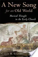 Nowa pieśń dla starego świata: Myśl muzyczna we wczesnym Kościele - A New Song for an Old World: Musical Thought in the Early Church
