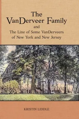 Rodzina VanDerveer i linia niektórych VanDerveerów z Nowego Jorku i New Jersey - The VanDerveer Family and The Line of Some VanDerveers of New York and New Jersey
