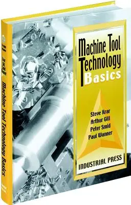 Podstawy technologii obrabiarek [z CDROM] - Machine Tool Technology Basics [With CDROM]