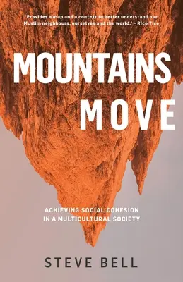 Mountains Move: Achieving Social Cohesion in a Multicultural Society (Paperback) - Bada nasze życie narodowe i psychikę, aby modelować odpowiedzi - Mountains Move: Achieving Social Cohesion in a Multicultural Society (Paperback) - Examines our National Life and Psyche to Model Resp