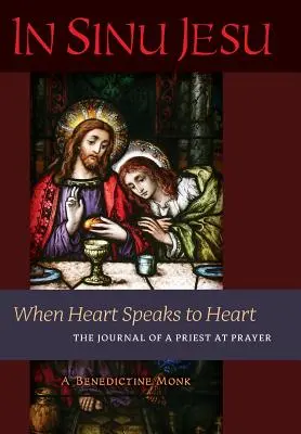 In Sinu Jesu: Kiedy serce mówi do serca - Dziennik kapłana na modlitwie - In Sinu Jesu: When Heart Speaks to Heart-The Journal of a Priest at Prayer