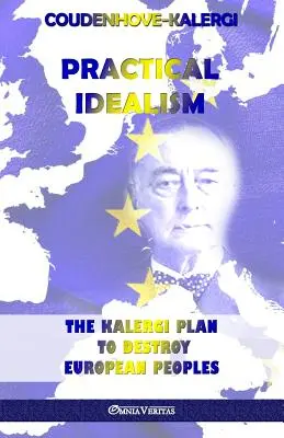 Praktyczny idealizm: Plan Kalergi mający na celu zniszczenie narodów europejskich - Practical Idealism: The Kalergi Plan to destroy European peoples