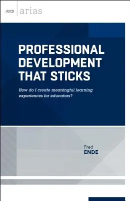 Rozwój zawodowy, który się trzyma: Jak tworzyć znaczące doświadczenia edukacyjne dla nauczycieli? (ASCD Arias) - Professional Development That Sticks: How Do I Create Meaningful Learning Experiences for Educators? (ASCD Arias)