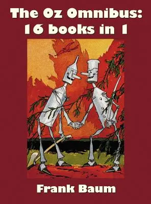 The Oz Omnibus (Unabridged), w tym: The Wonderful Wizard of Oz, the Marvelous Land of Oz, the Woggle-Bug Book, Ozma of Oz, Dorothy and the Wizard - The Oz Omnibus (Unabridged), Including: The Wonderful Wizard of Oz, the Marvelous Land of Oz, the Woggle-Bug Book, Ozma of Oz, Dorothy and the Wizard