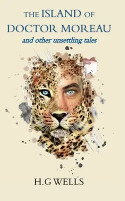 Wyspa doktora Moreau i inne niepokojące opowieści - The Island of Doctor Moreau and other unsettling tales