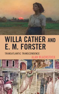 Willa Cather i E. M. Forster: Transatlantycka transcendencja - Willa Cather and E. M. Forster: Transatlantic Transcendence