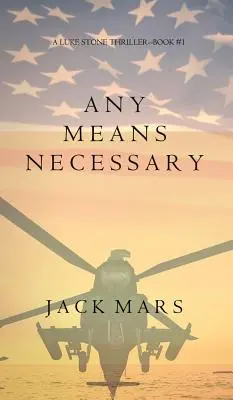 Any Means Necessary (a Luke Stone Thriller - Book #1) - Any Means Necessary (a Luke Stone Thriller-Book #1)