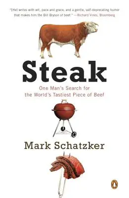 Steak: Poszukiwanie przez jednego człowieka najsmaczniejszego kawałka wołowiny na świecie - Steak: One Man's Search for the World's Tastiest Piece of Beef