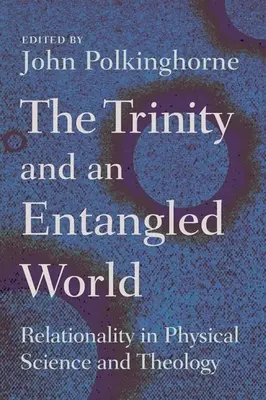 Trójca i uwikłany świat: Relacyjność w naukach fizycznych i teologii - Trinity and an Entangled World: Relationality in Physical Science and Theology