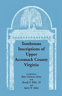 Inskrypcje nagrobne z hrabstwa Upper Accomack w Wirginii - Tombstone Inscriptions of Upper Accomack County, Virginia