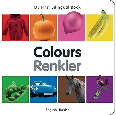 Moja pierwsza dwujęzyczna książka - kolory (angielsko-turecki) - My First Bilingual Book-Colours (English-Turkish)