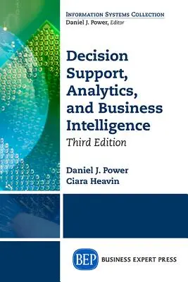 Wspomaganie decyzji, analityka i inteligencja biznesowa, wydanie trzecie - Decision Support, Analytics, and Business Intelligence, Third Edition