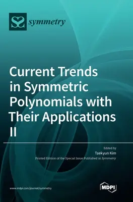 Aktualne trendy w wielomianach symetrycznych i ich zastosowaniach Ⅱ - Current Trends in Symmetric Polynomials with Their Applications Ⅱ