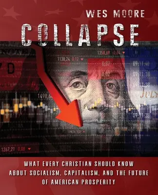 Upadek: Co każdy chrześcijanin powinien wiedzieć o socjalizmie, kapitalizmie i przyszłości amerykańskiego dobrobytu - Collapse: What every Christian should know about socialism, capitalism, and the future of American prosperity